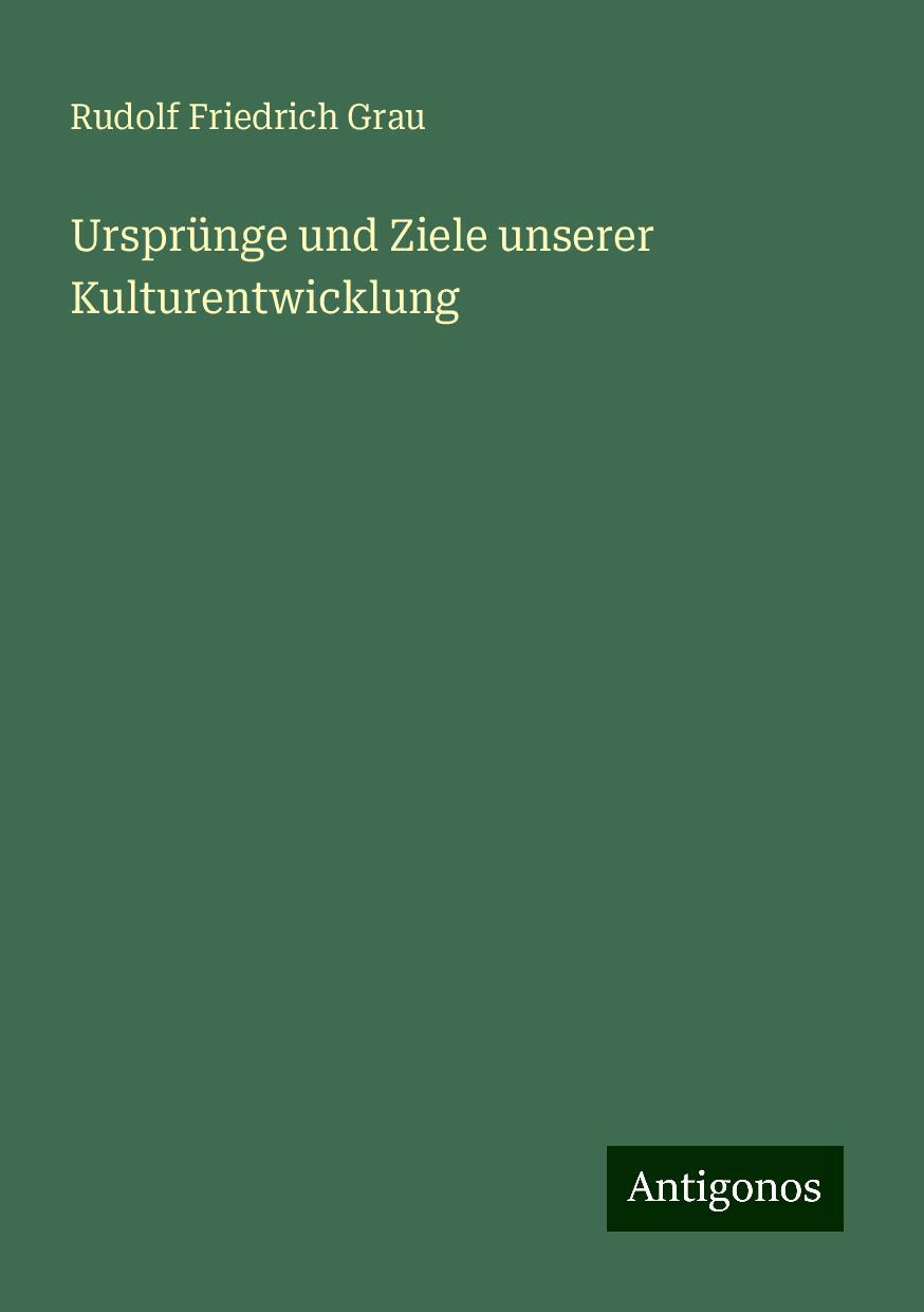 Ursprünge und Ziele unserer Kulturentwicklung