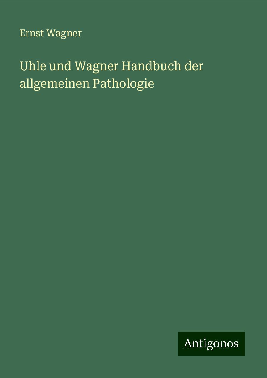 Uhle und Wagner Handbuch der allgemeinen Pathologie