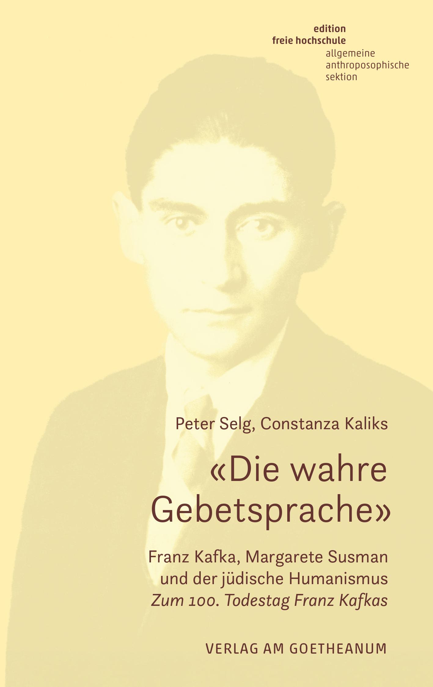 'Die wahre Gebetsprache' Franz Kafka, Margarete Susman und der jüdische Humanismus