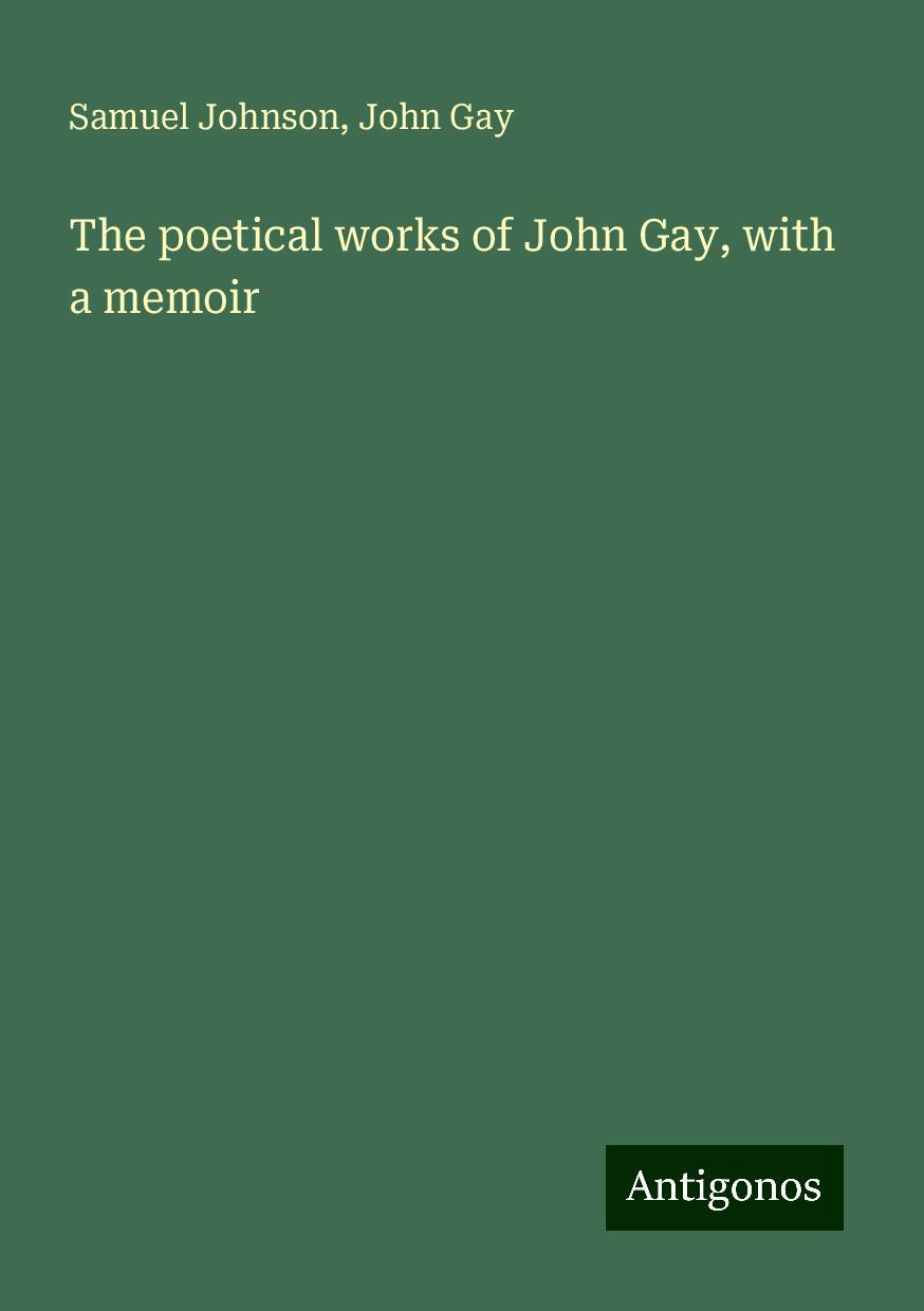 The poetical works of John Gay, with a memoir