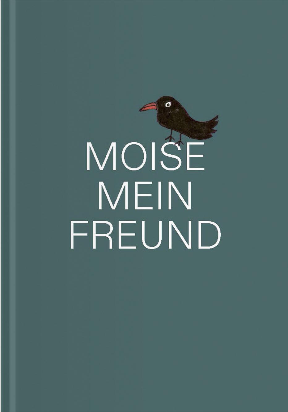 MOISE, MEIN FREUND