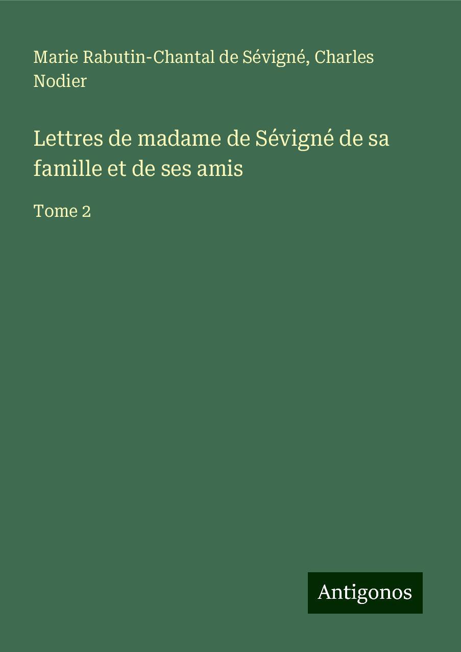 Lettres de madame de Sévigné de sa famille et de ses amis