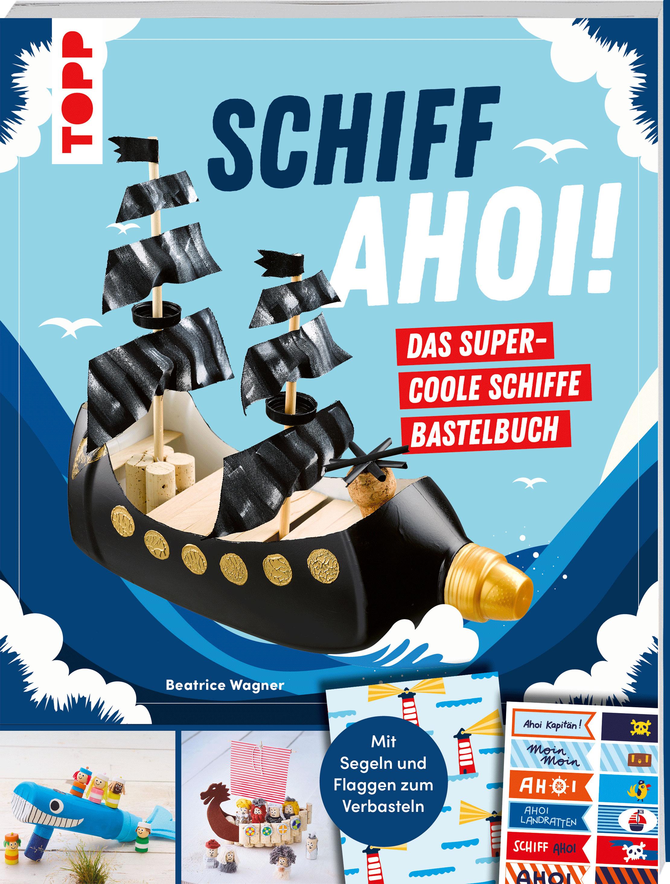 Schiff Ahoi! Das supercoole Schiffe Bastelbuch