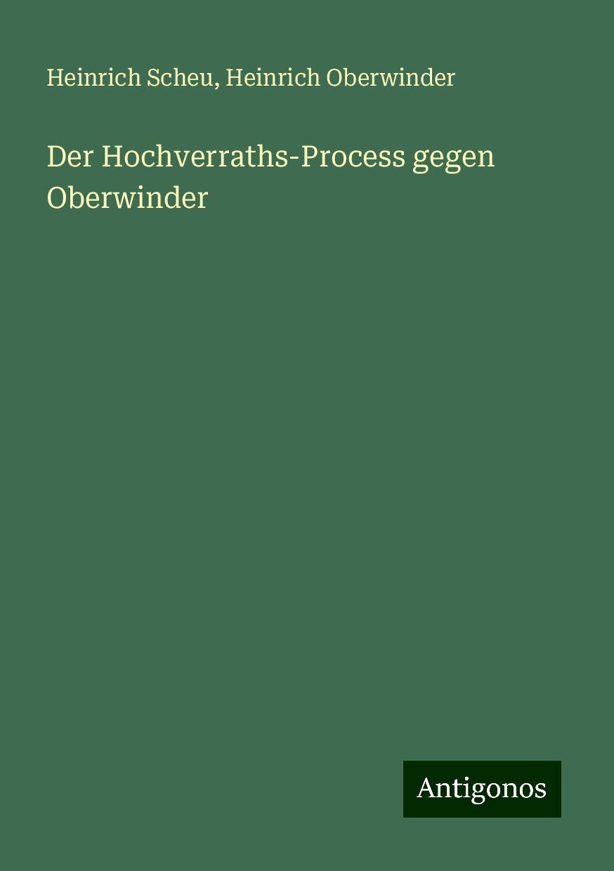 Der Hochverraths-Process gegen Oberwinder