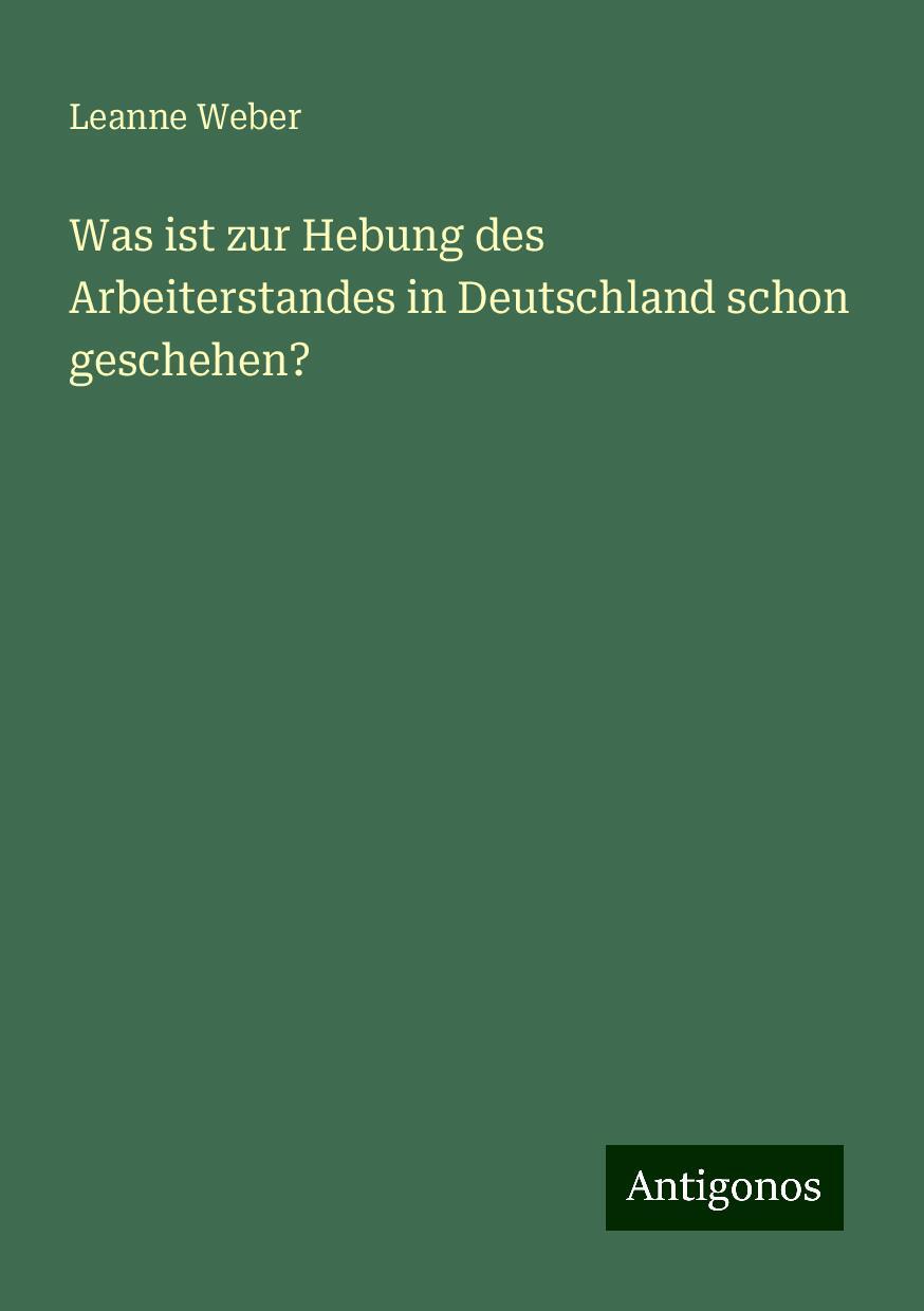 Was ist zur Hebung des Arbeiterstandes in Deutschland schon geschehen?