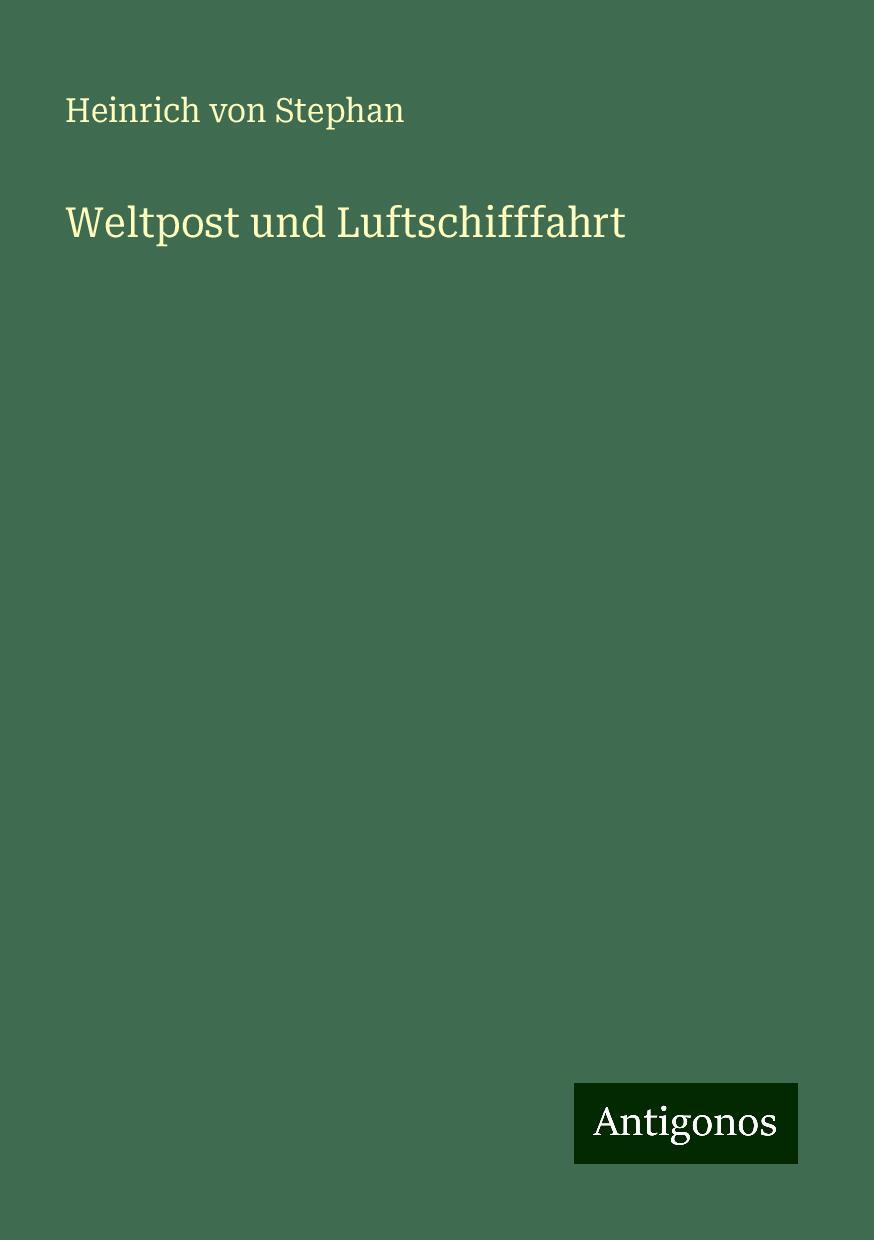 Weltpost und Luftschifffahrt