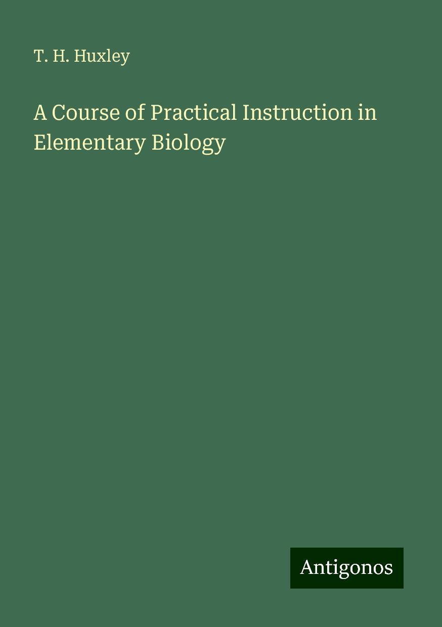 A Course of Practical Instruction in Elementary Biology