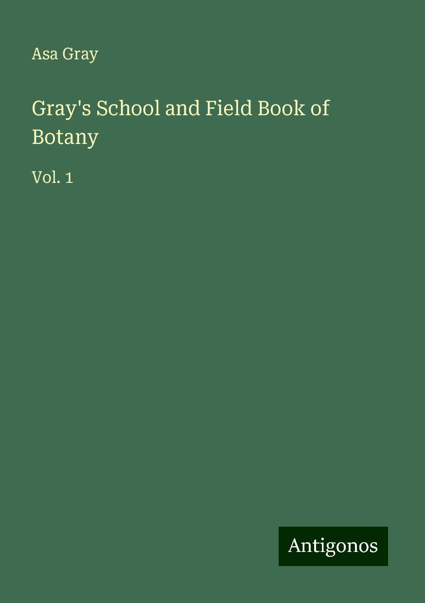 Gray's School and Field Book of Botany