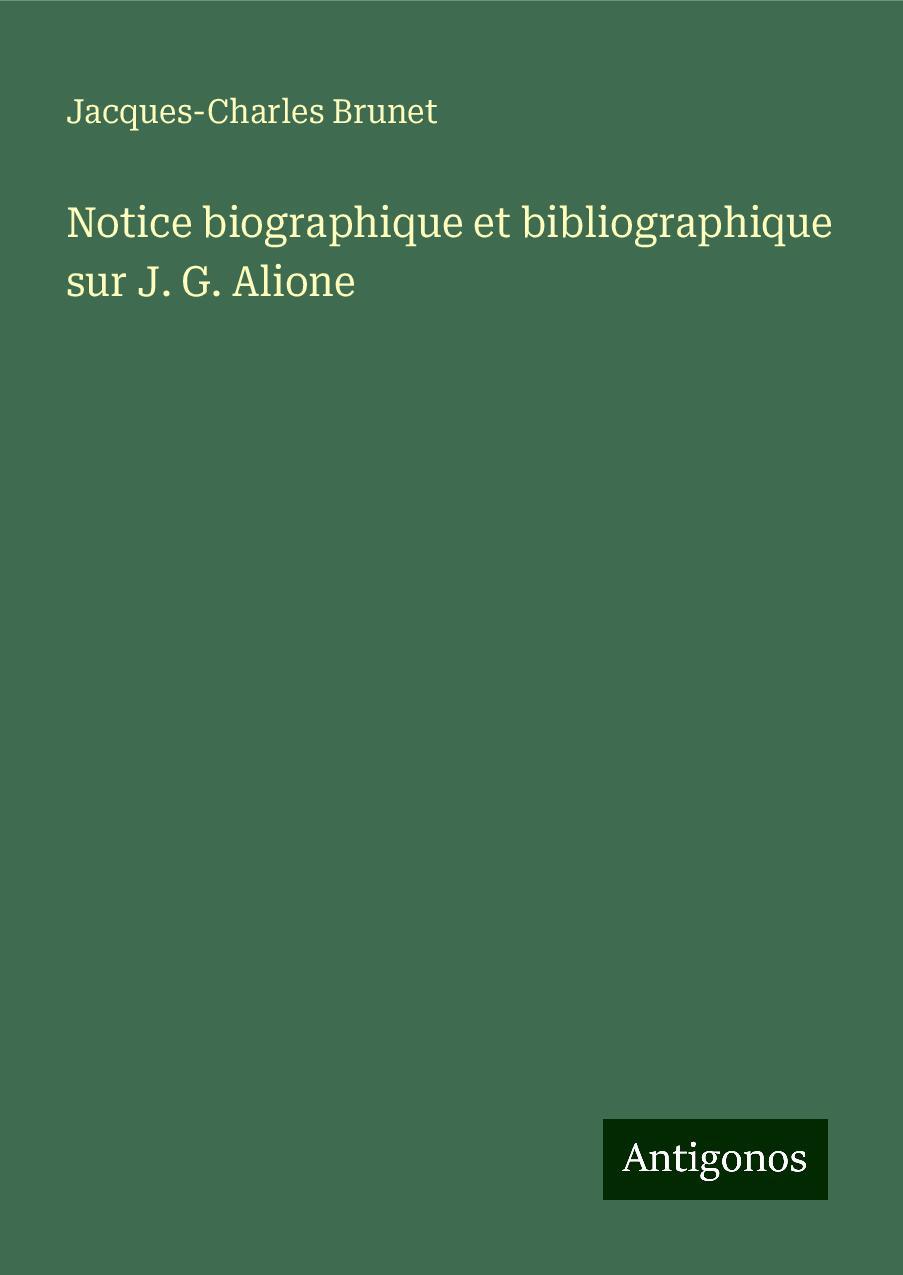 Notice biographique et bibliographique sur J. G. Alione