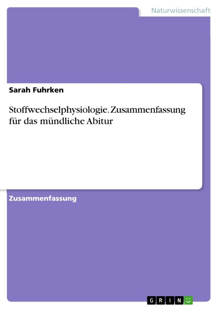 Stoffwechselphysiologie. Zusammenfassung für das mündliche Abitur