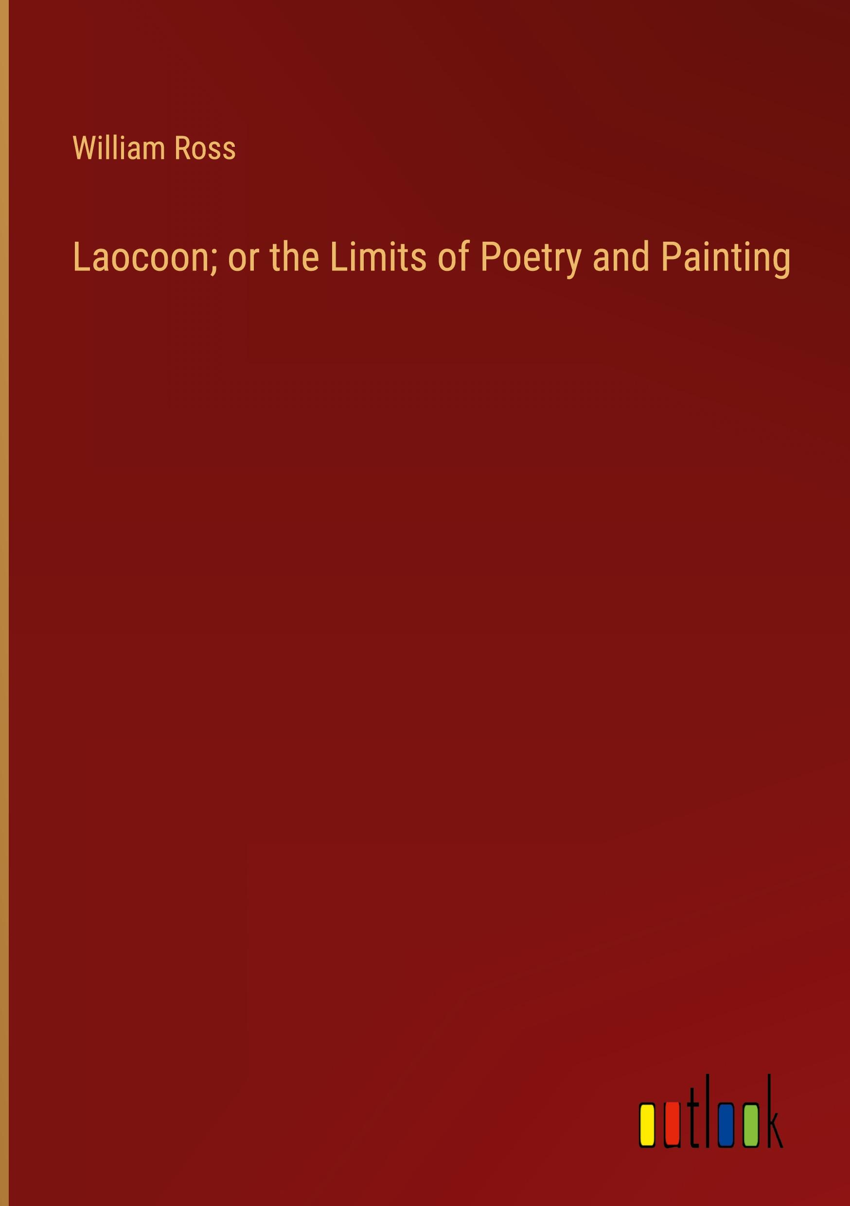 Laocoon; or the Limits of Poetry and Painting