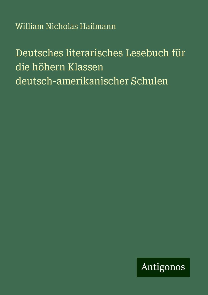 Deutsches literarisches Lesebuch für die höhern Klassen deutsch-amerikanischer Schulen