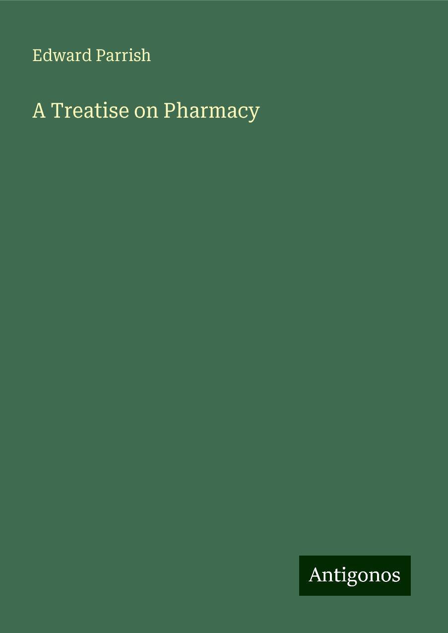 A Treatise on Pharmacy