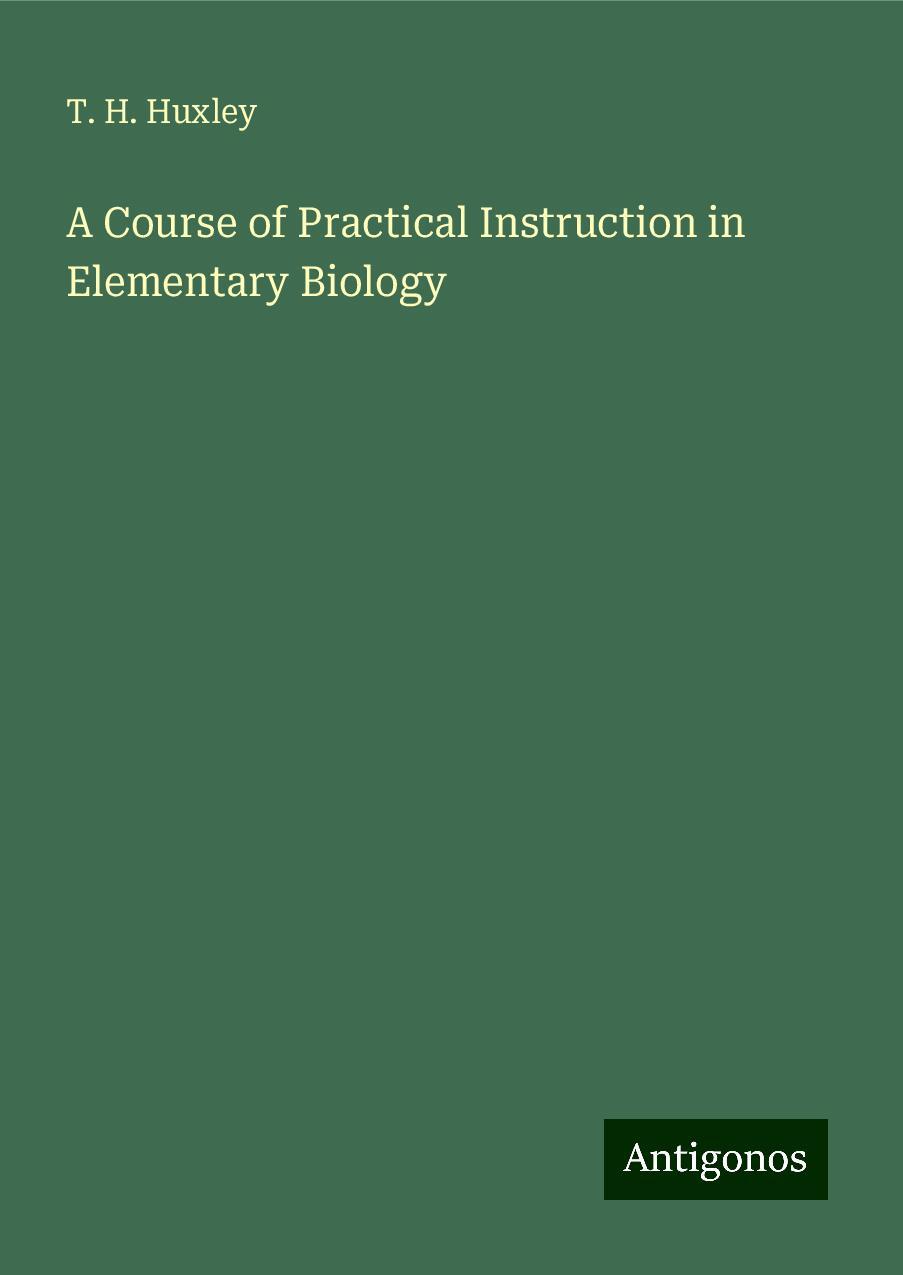 A Course of Practical Instruction in Elementary Biology