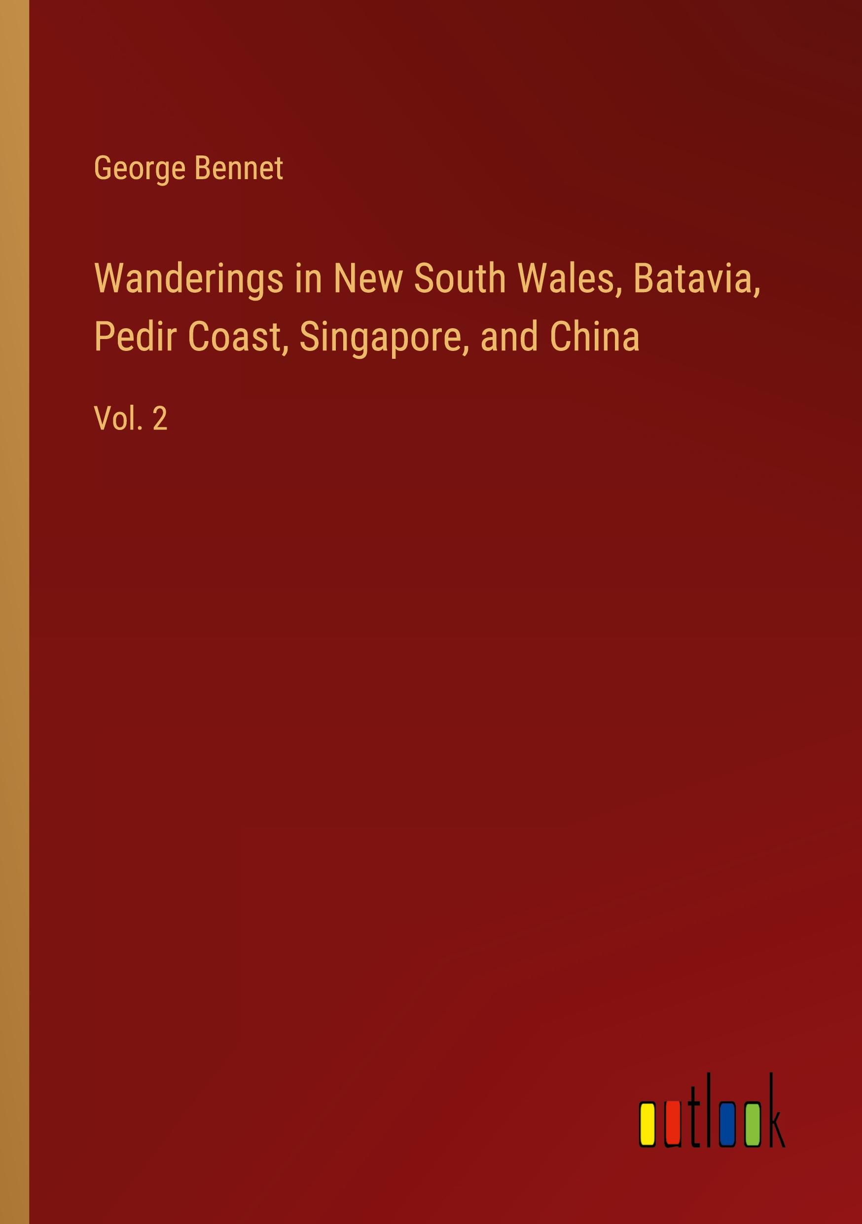 Wanderings in New South Wales, Batavia, Pedir Coast, Singapore, and China