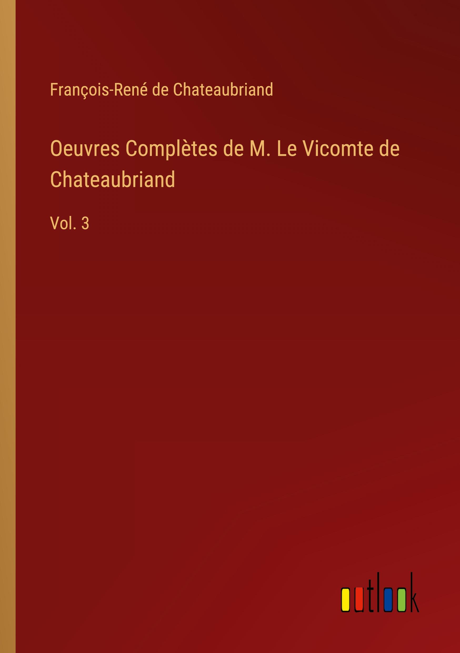 Oeuvres Complètes de M. Le Vicomte de Chateaubriand