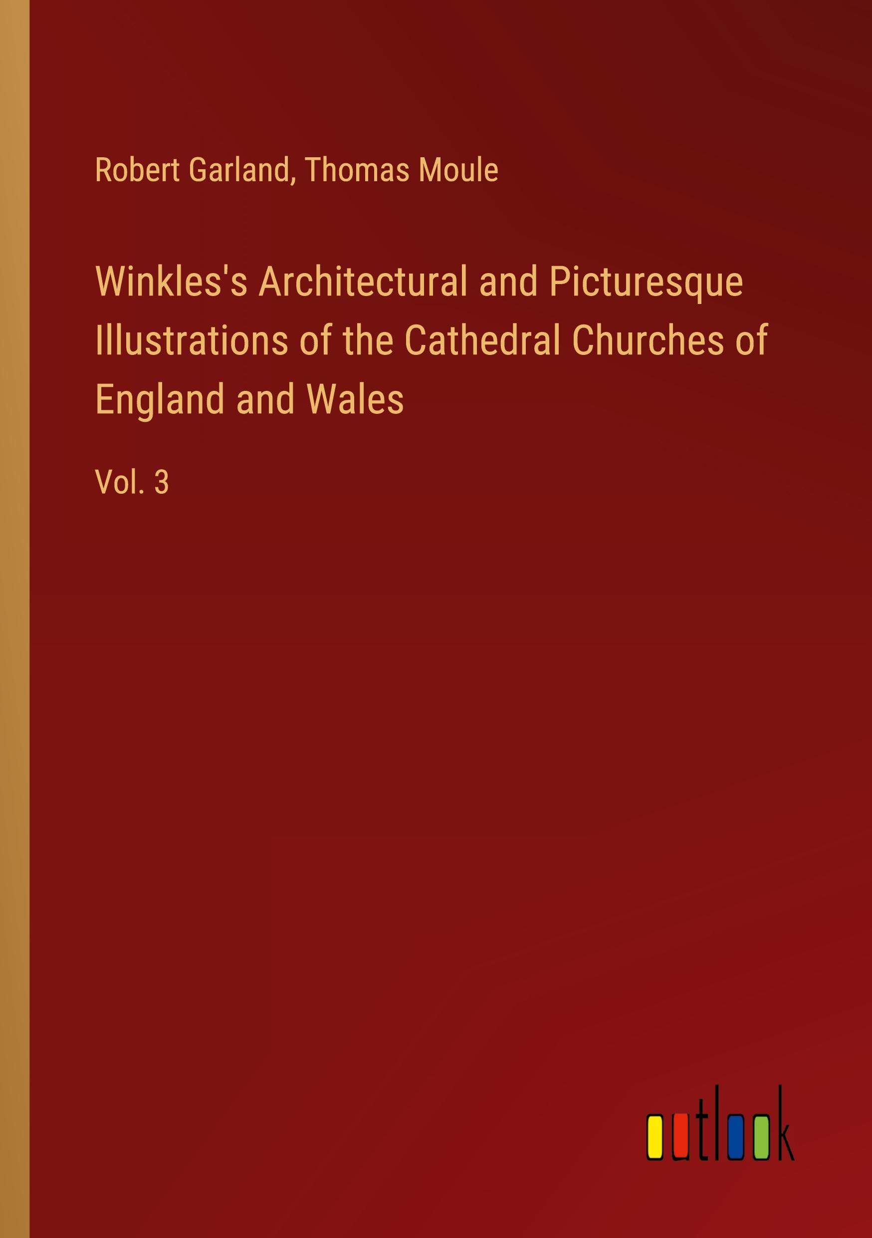 Winkles's Architectural and Picturesque Illustrations of the Cathedral Churches of England and Wales