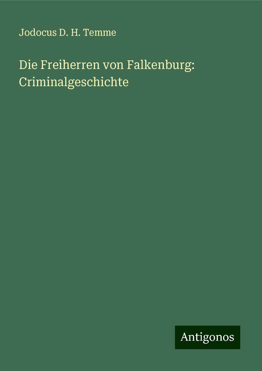 Die Freiherren von Falkenburg: Criminalgeschichte