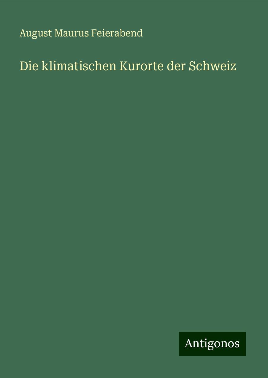 Die klimatischen Kurorte der Schweiz