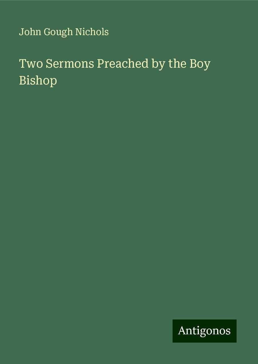 Two Sermons Preached by the Boy Bishop