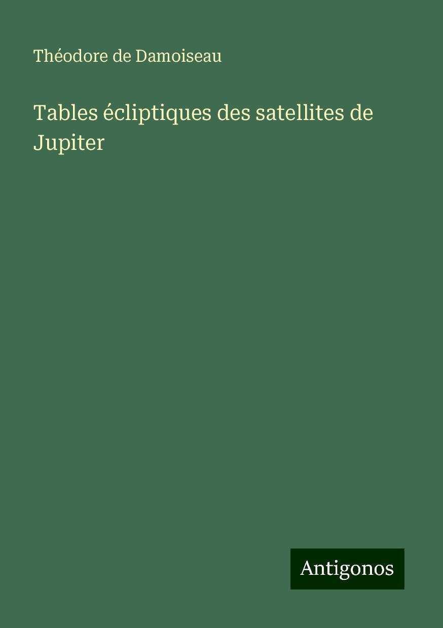 Tables écliptiques des satellites de Jupiter