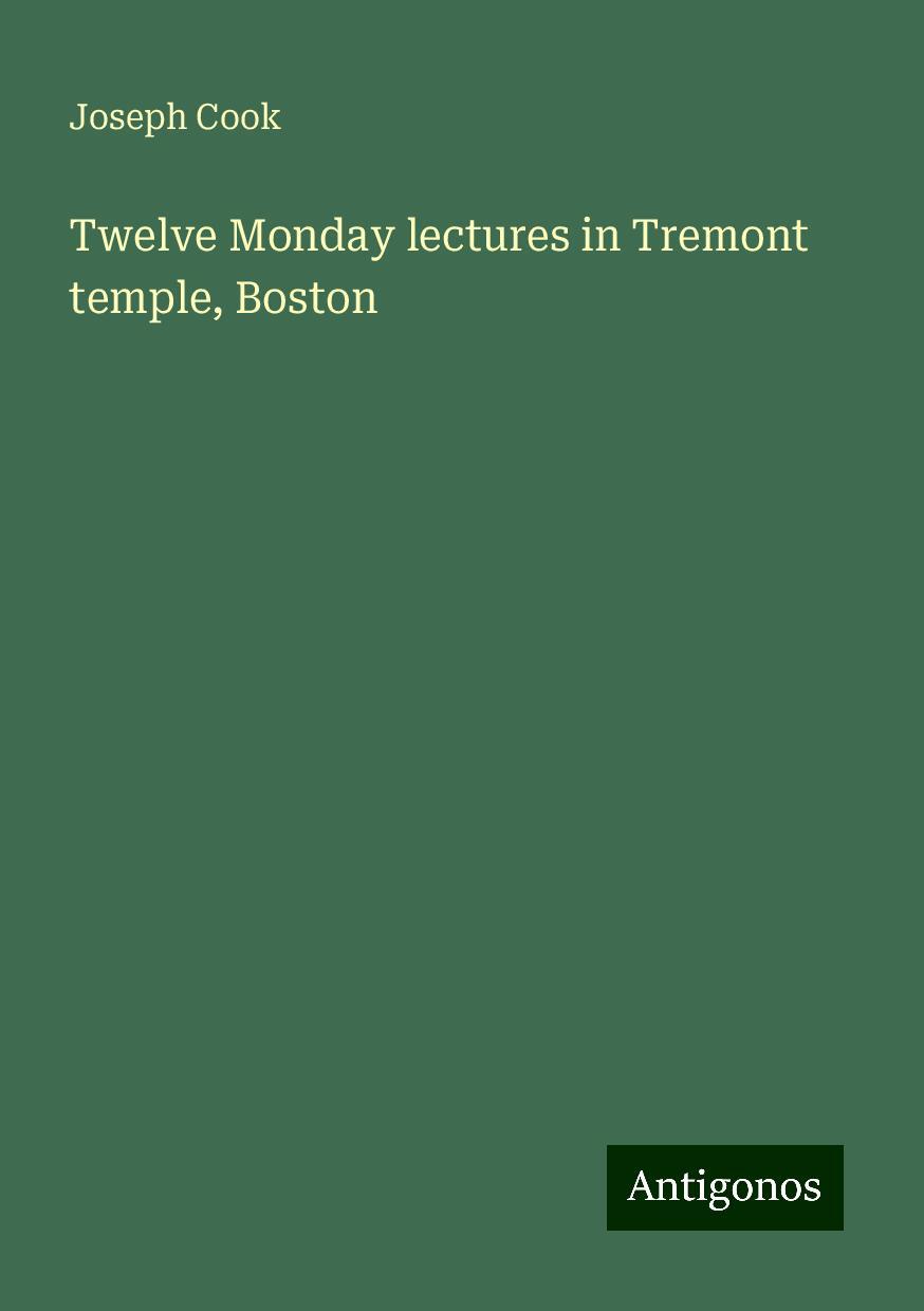 Twelve Monday lectures in Tremont temple, Boston