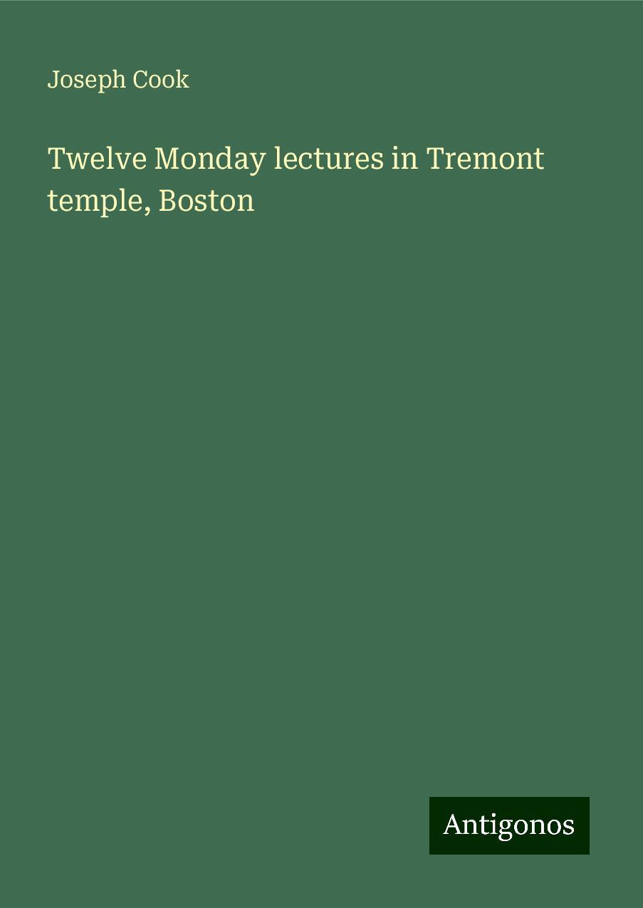 Twelve Monday lectures in Tremont temple, Boston