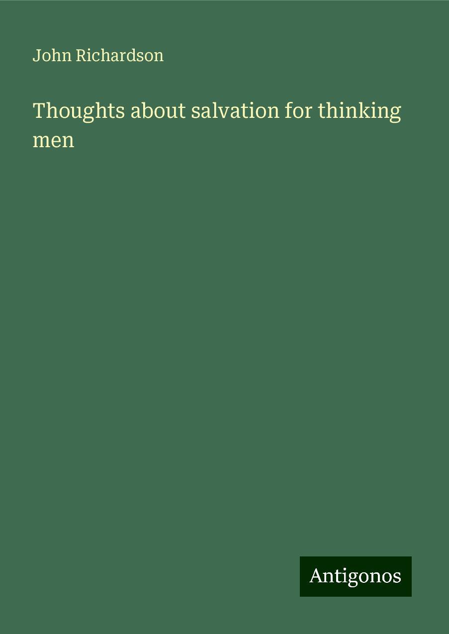 Thoughts about salvation for thinking men