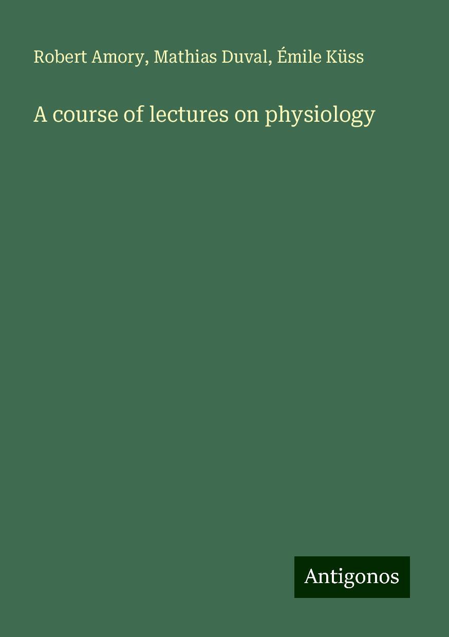 A course of lectures on physiology