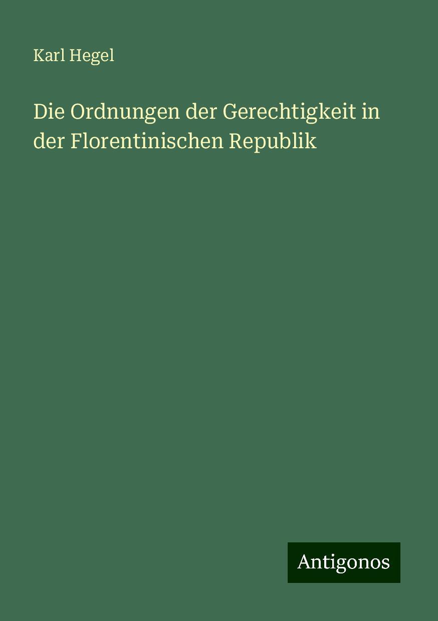 Die Ordnungen der Gerechtigkeit in der Florentinischen Republik