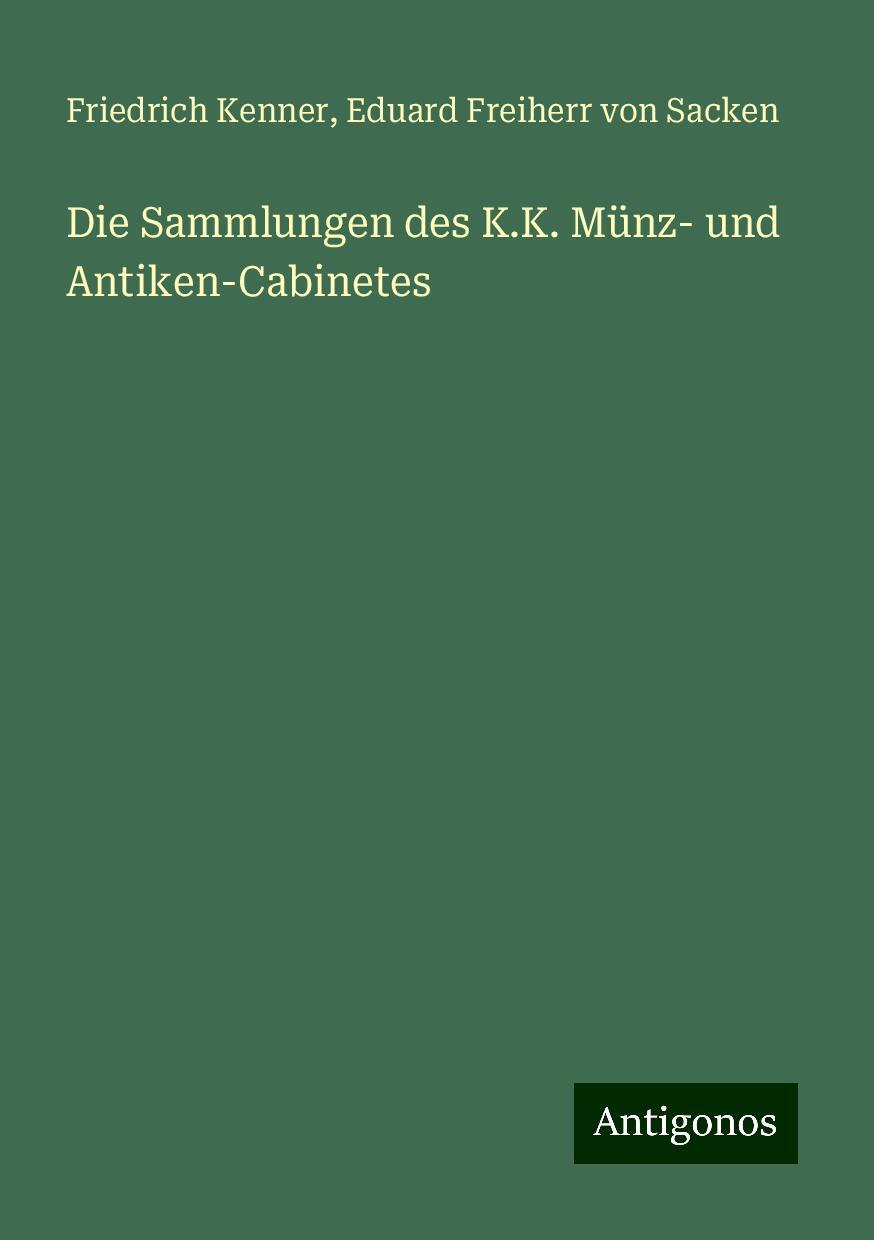 Die Sammlungen des K.K. Münz- und Antiken-Cabinetes