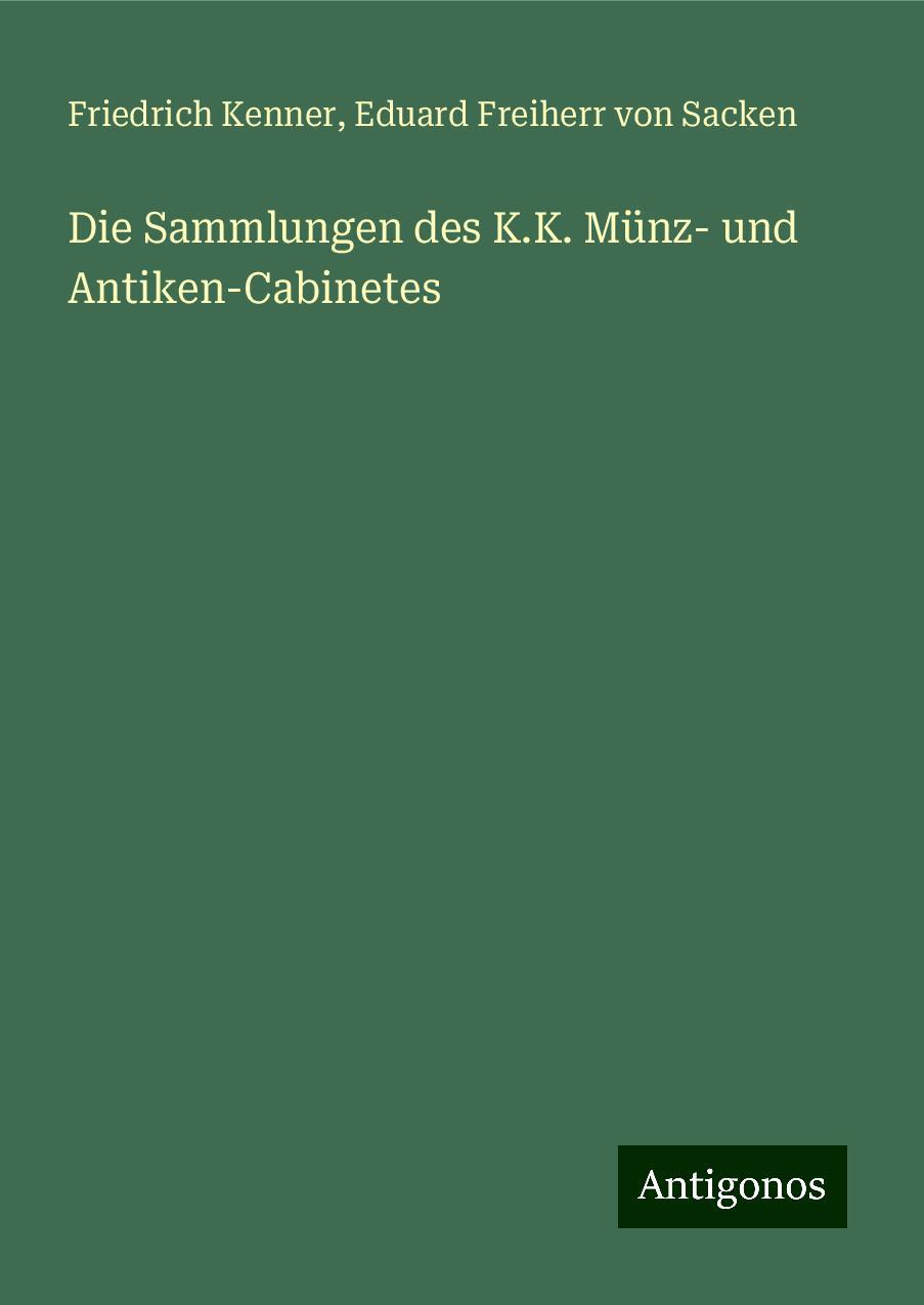 Die Sammlungen des K.K. Münz- und Antiken-Cabinetes