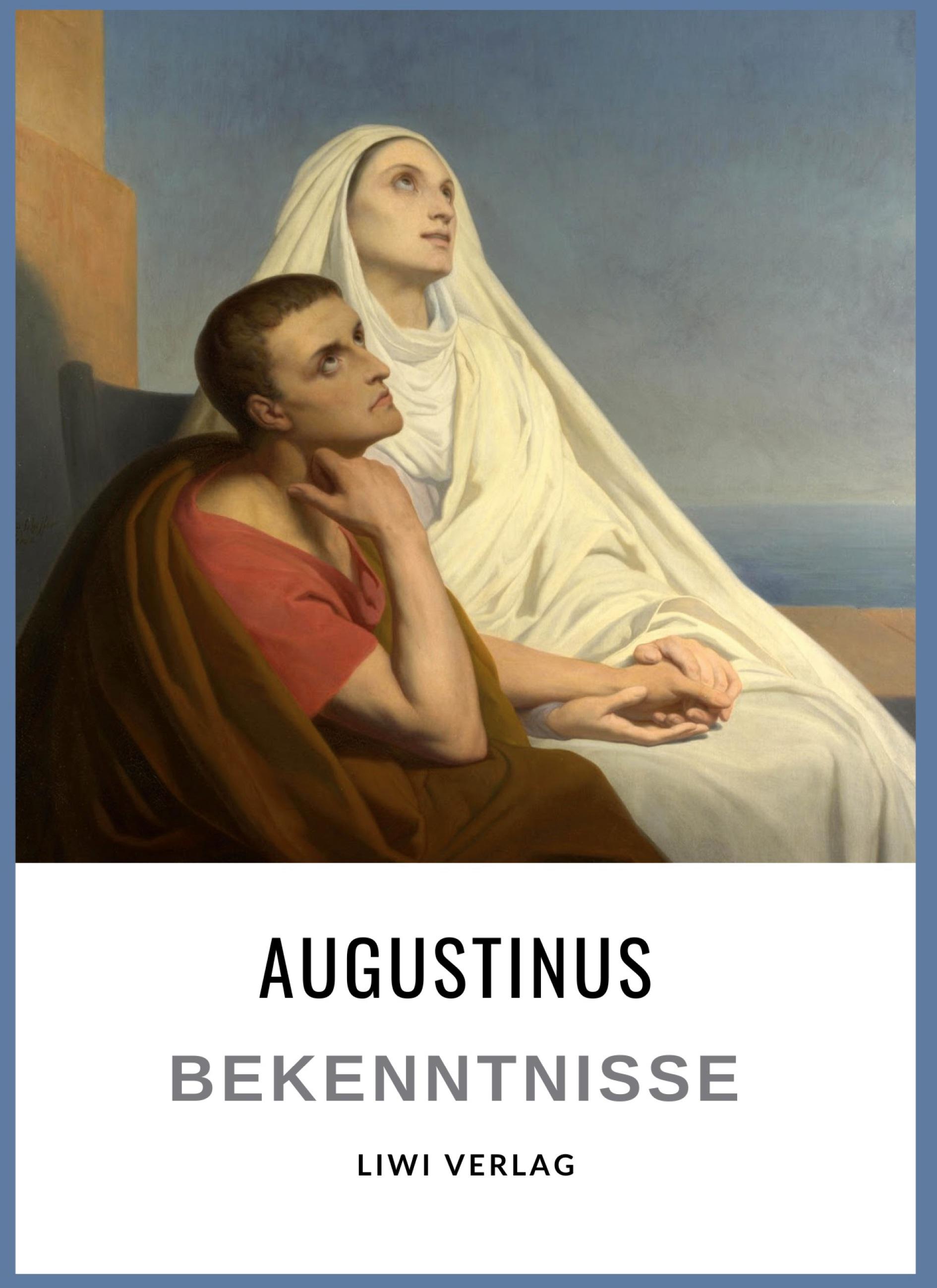 Augustinus: Bekenntnisse. Vollständige Neuausgabe