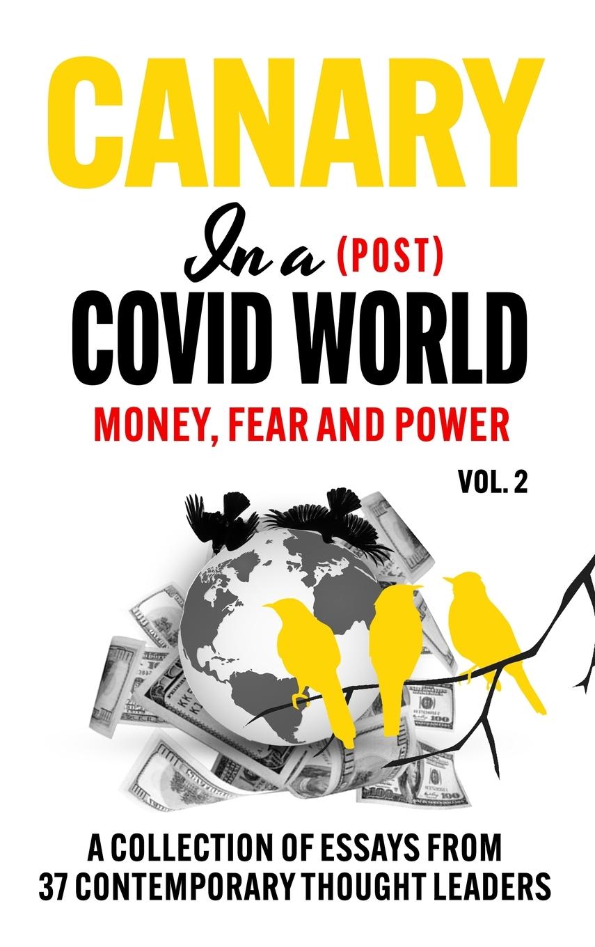 Canary In a (Post) Covid World; Money, Fear and Power