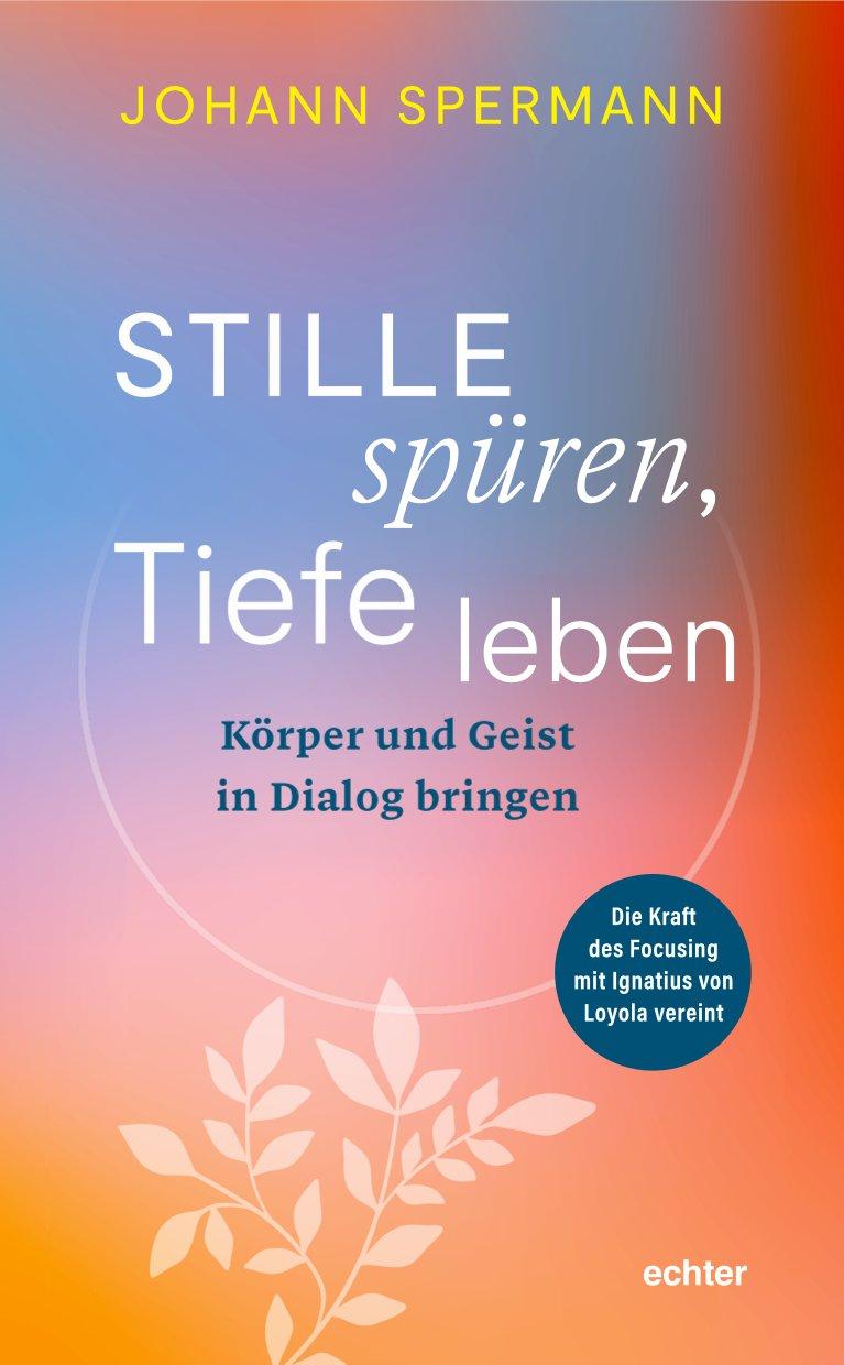 Stille spüren, Tiefe leben