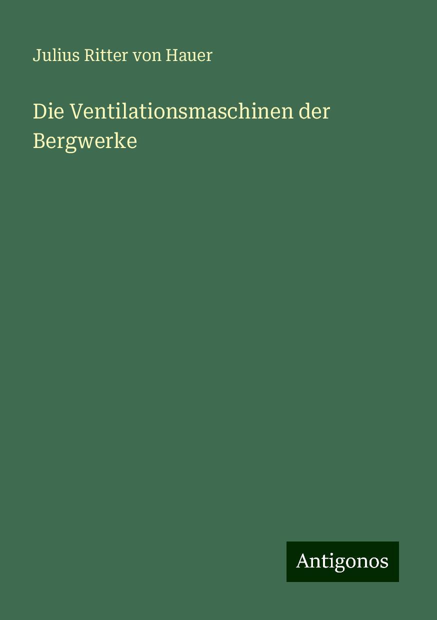 Die Ventilationsmaschinen der Bergwerke