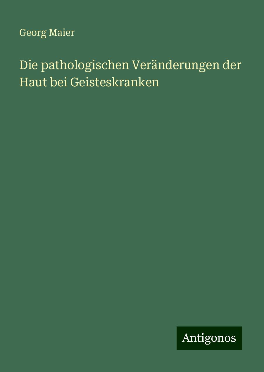 Die pathologischen Veränderungen der Haut bei Geisteskranken