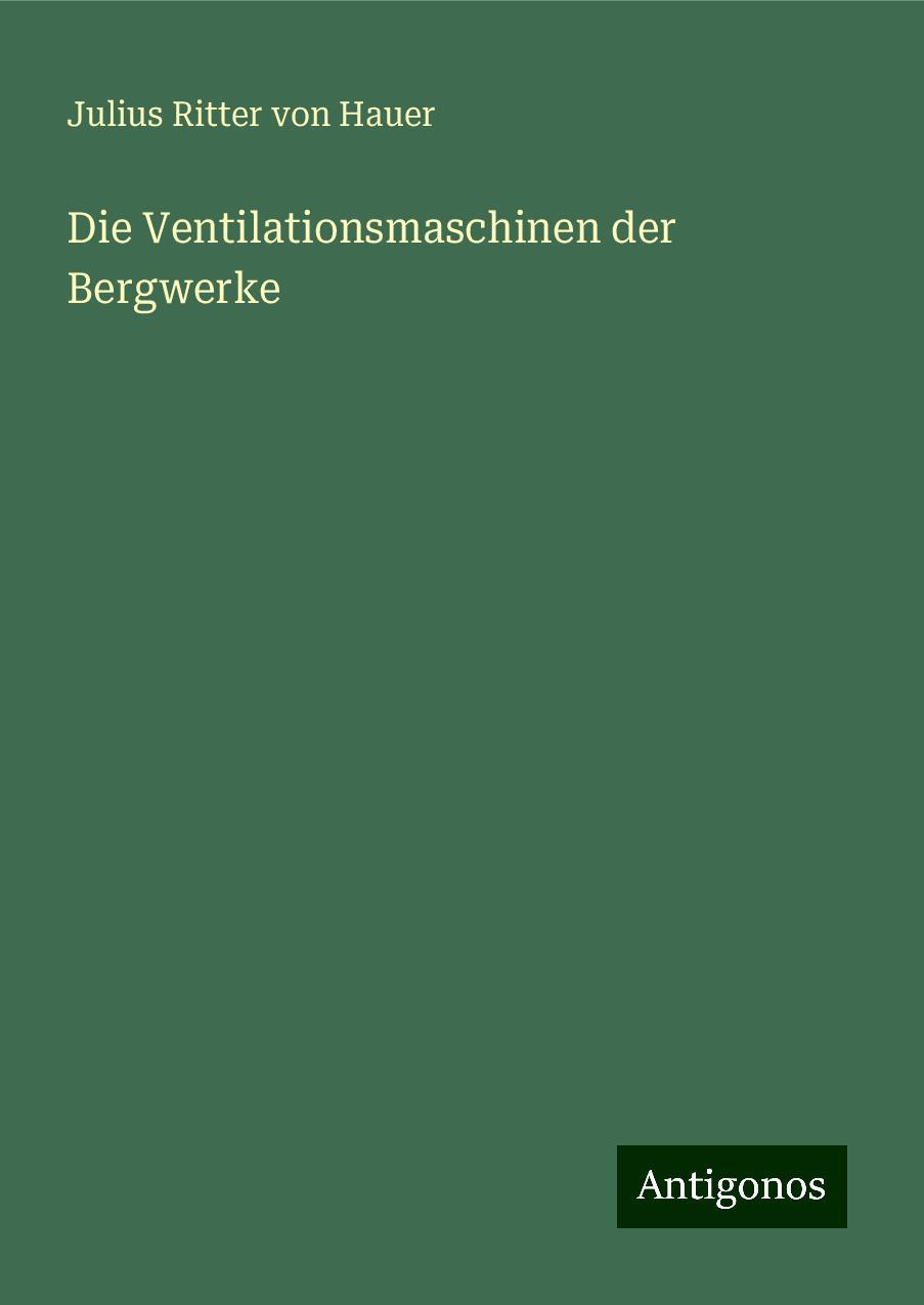 Die Ventilationsmaschinen der Bergwerke