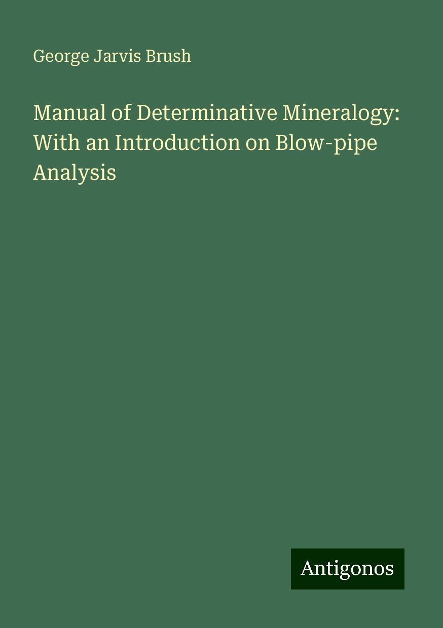 Manual of Determinative Mineralogy: With an Introduction on Blow-pipe Analysis