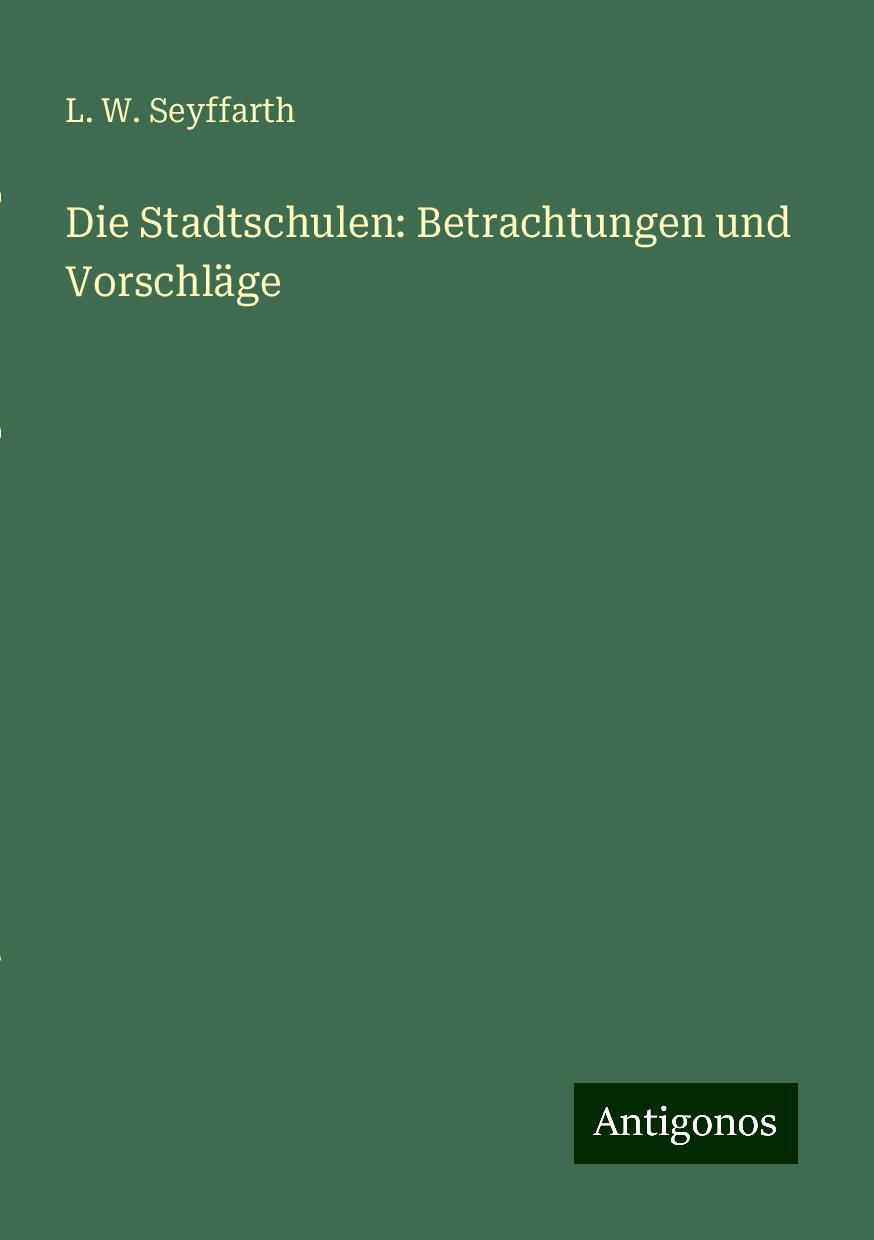 Die Stadtschulen: Betrachtungen und Vorschläge