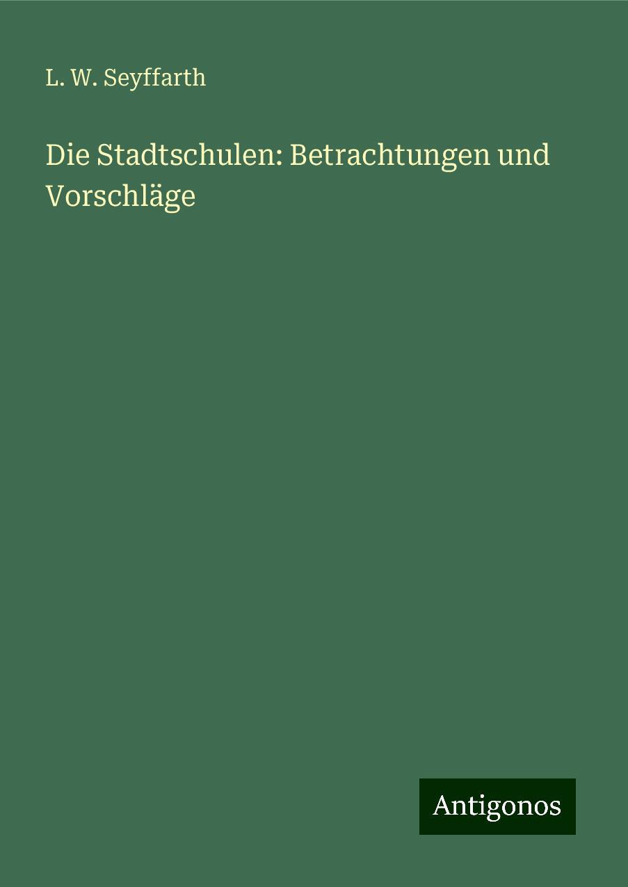 Die Stadtschulen: Betrachtungen und Vorschläge