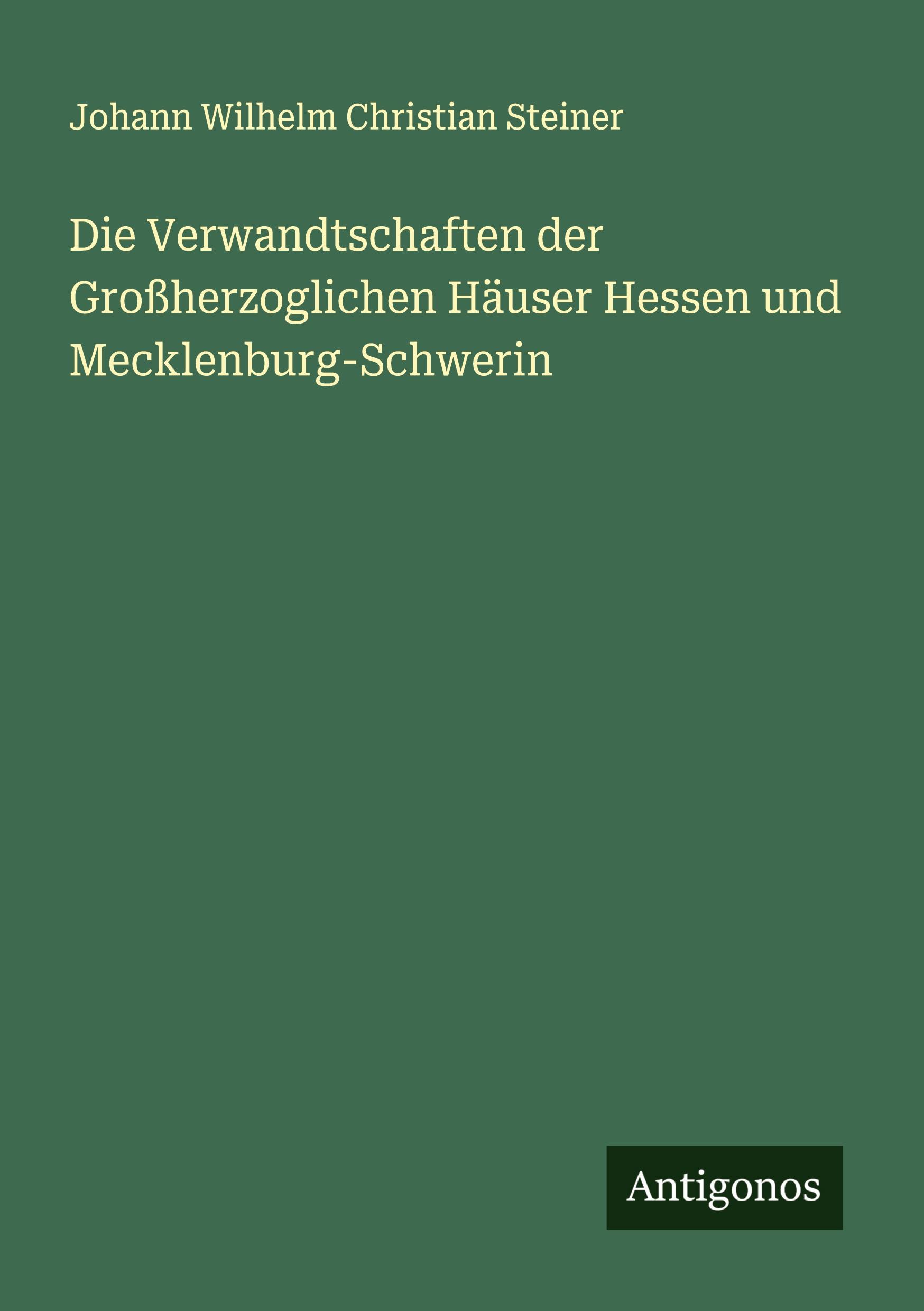 Die Verwandtschaften der Großherzoglichen Häuser Hessen und Mecklenburg-Schwerin