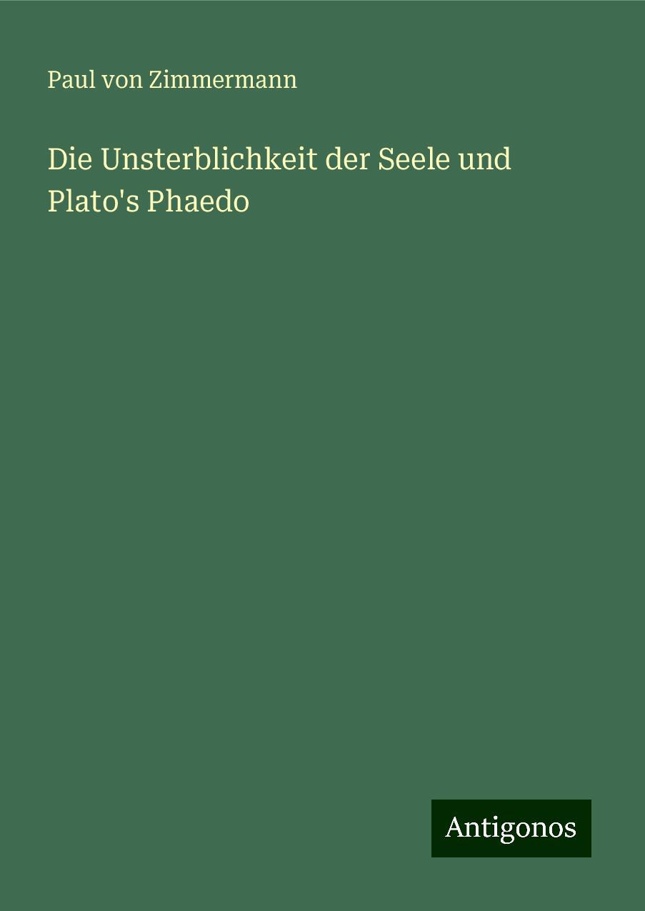 Die Unsterblichkeit der Seele und Plato's Phaedo