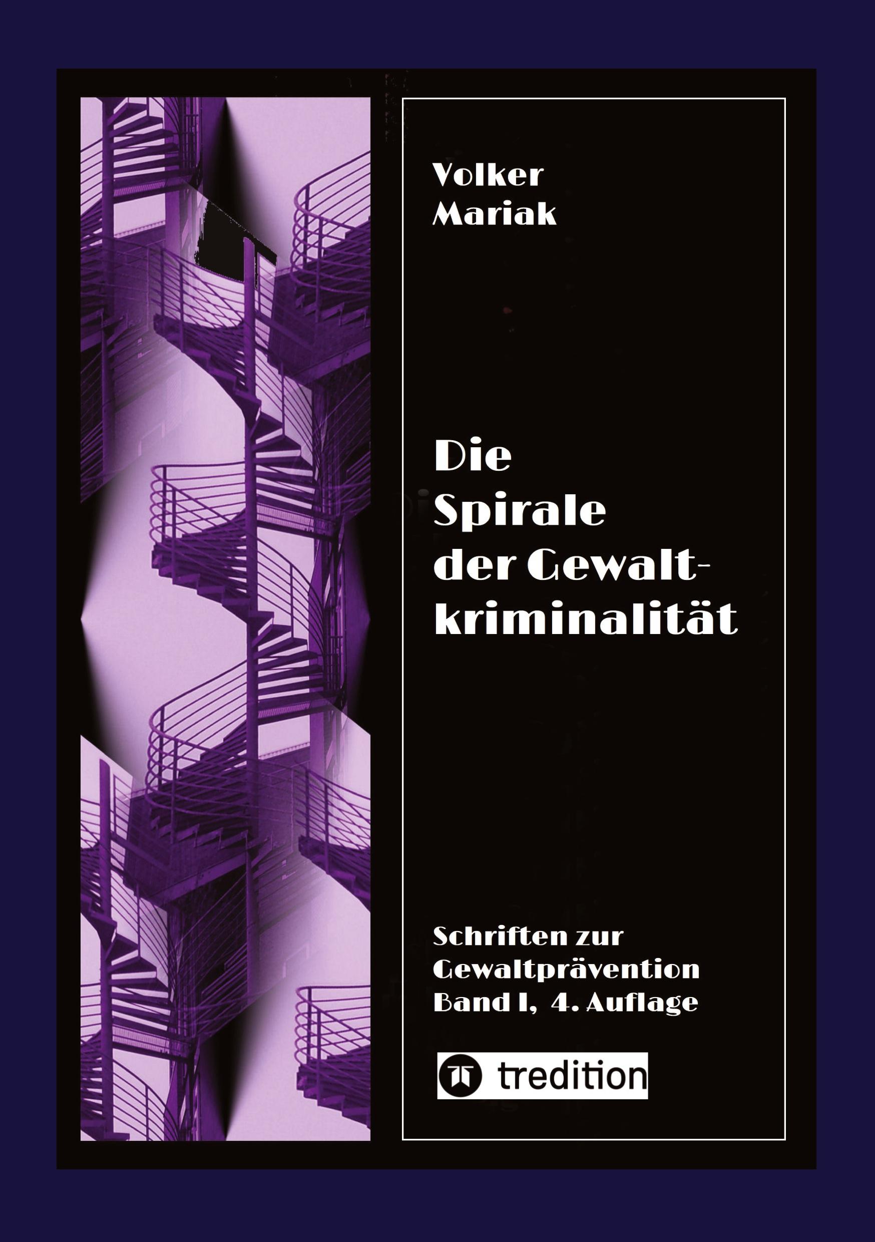 Die Spirale der Gewaltkriminalität IV  /  4., neu bearbeitete Auflage