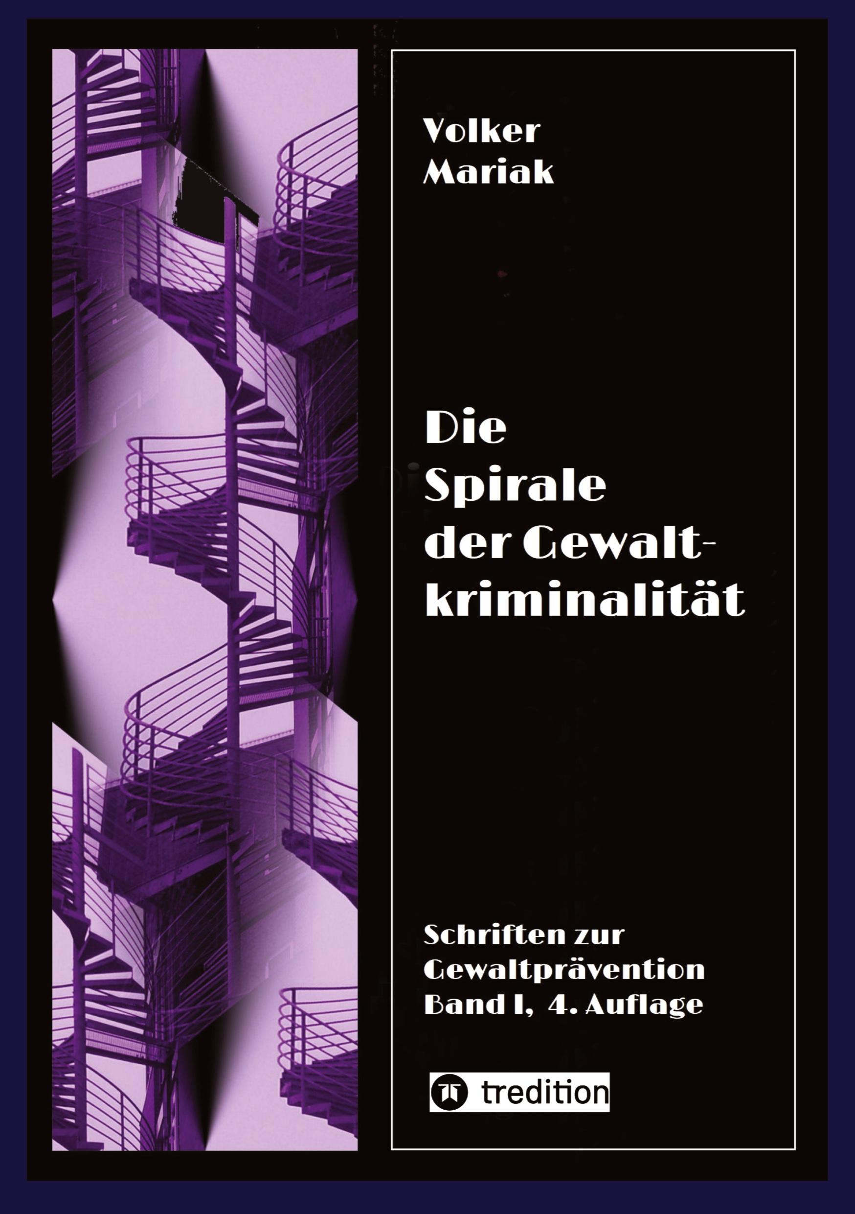 Die Spirale der Gewaltkriminalität IV  /  4., neu bearbeitete Auflage