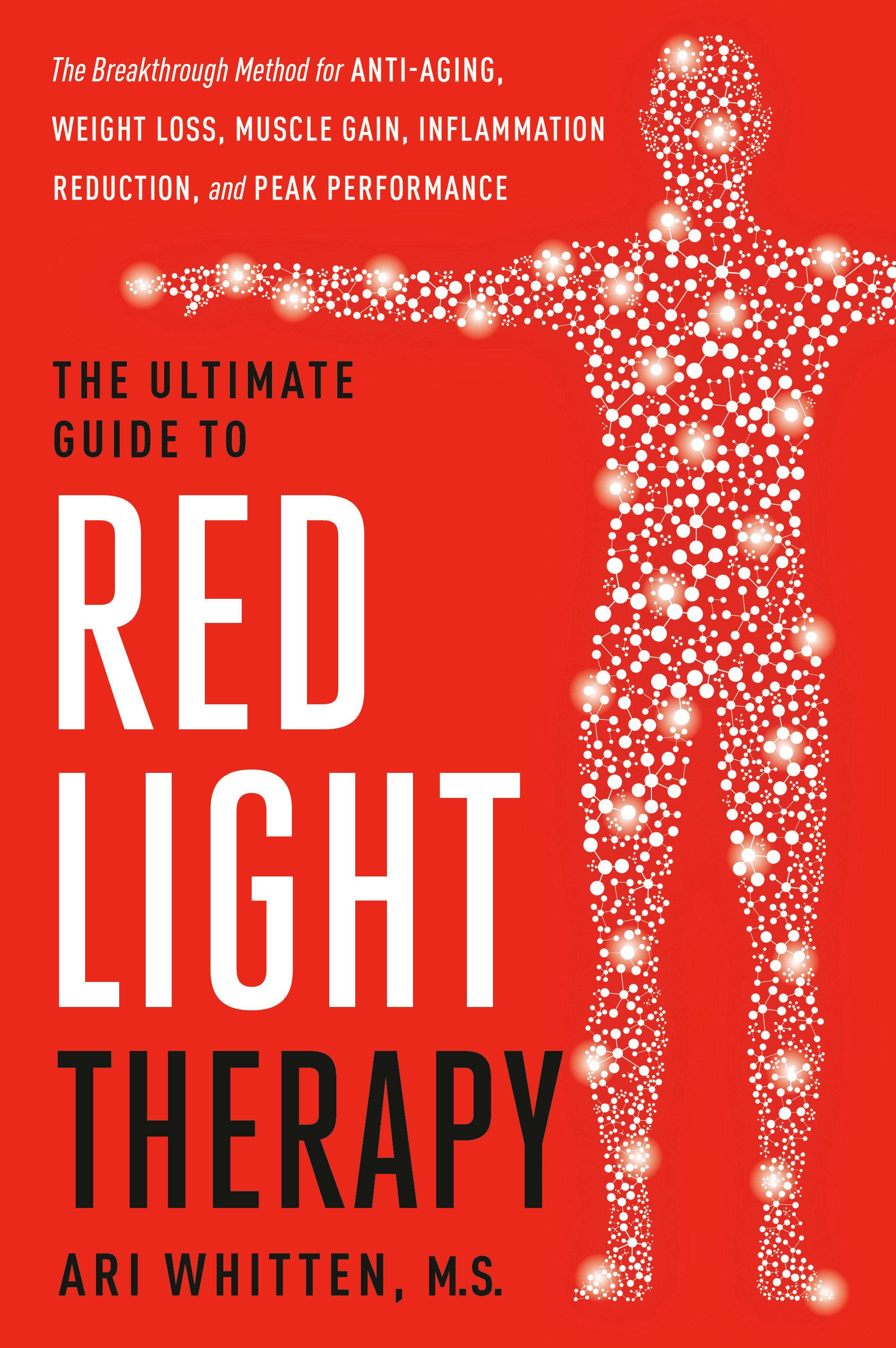 The Ultimate Guide to Red Light Therapy, Revised Edition