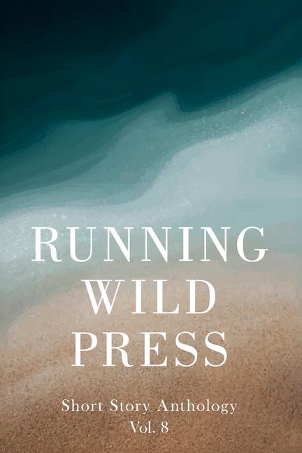 Running Wild Press Short Story Anthology, Volume 8