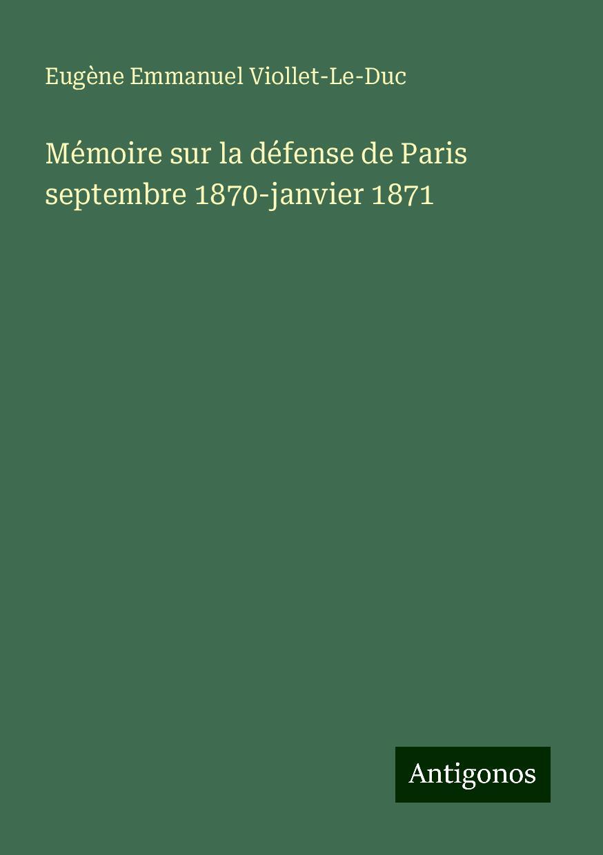 Mémoire sur la défense de Paris septembre 1870-janvier 1871