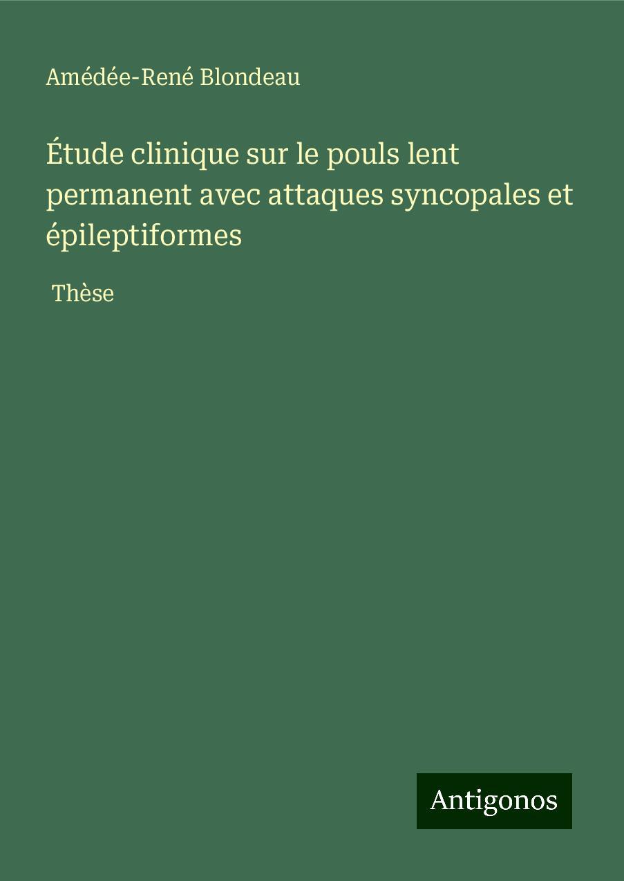 Étude clinique sur le pouls lent permanent avec attaques syncopales et épileptiformes