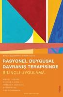 Rasyonel Duygusal Davranis Terapisinde Bilincli Uygulama - Bilincli Uygulamanin Temelleri Serisi